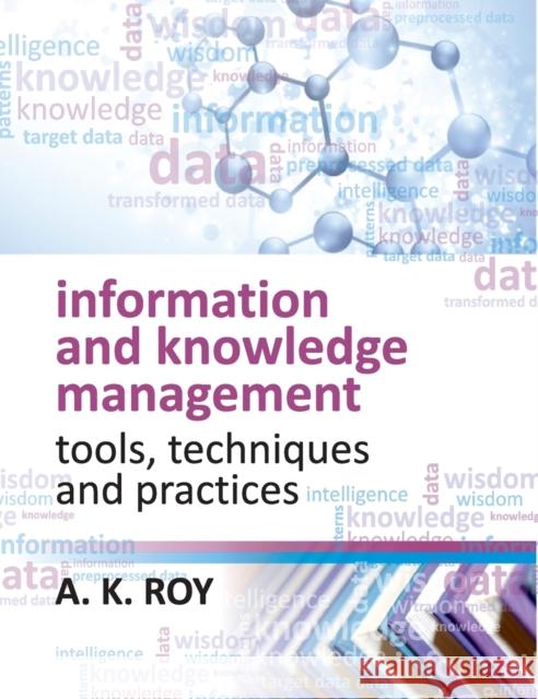 Information and Knowledge Management: Tools, techniques and Practices Roy, Ajit Kumar 9789381450628 Nipa - książka