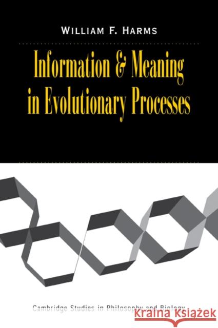 Information and Meaning in Evolutionary Processes William F. Harms 9780521039215 Cambridge University Press - książka