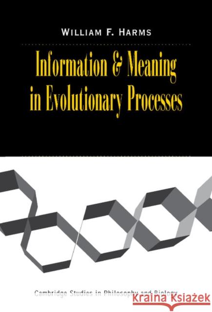 Information and Meaning in Evolutionary Processes William F. Harms Michael Ruse 9780521815147 Cambridge University Press - książka