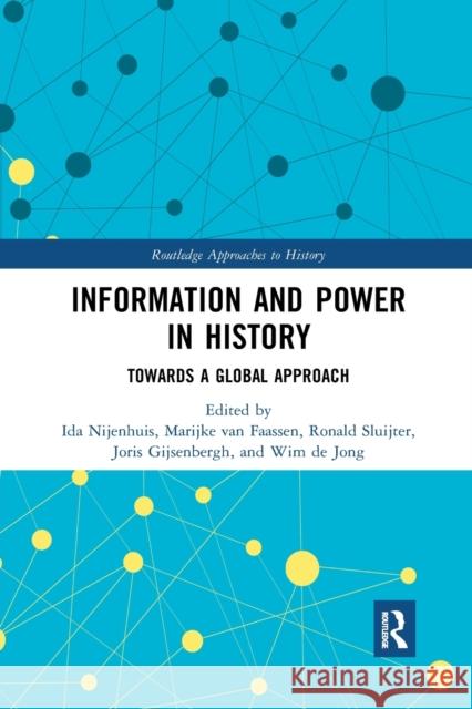 Information and Power in History: Towards a Global Approach Ida Nijenhuis Marijke Va Ronald Sluijter 9781032175089 Routledge - książka