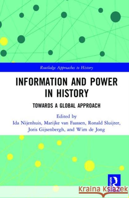 Information and Power in History: Towards a Global Approach Ida Nijenhuis Marijke Va Ronald Sluijter 9781138344068 Routledge - książka