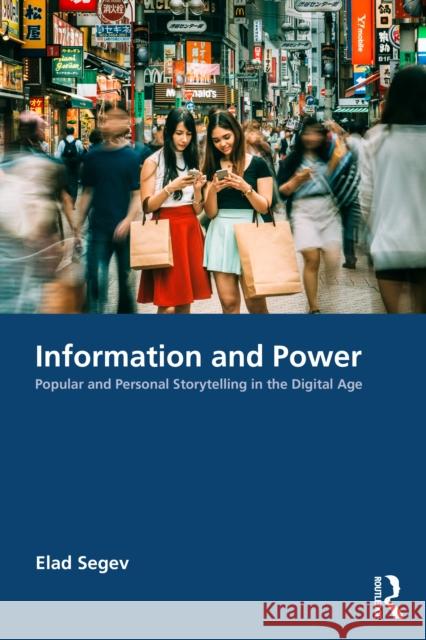 Information and Power: Popular and Personal Storytelling in the Digital Age Elad Segev 9781032997209 Routledge - książka