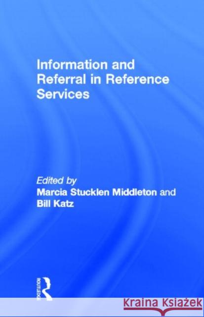 Information and Referral in Reference Services Linda S. Katz Marcia Stucklen Middleton Bill Katz 9780866566933 Routledge - książka