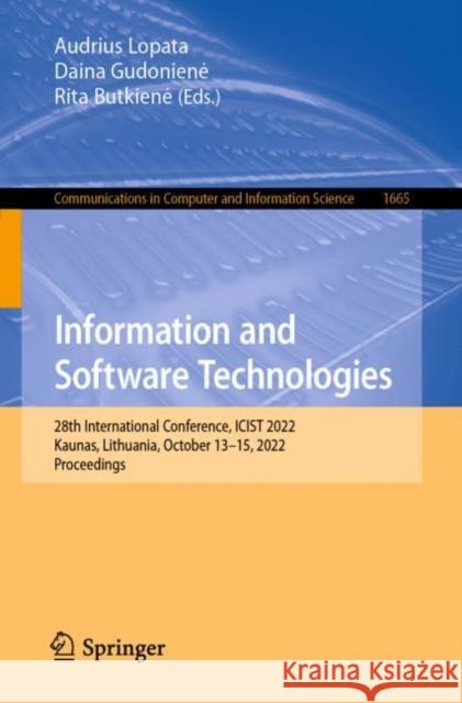 Information and Software Technologies: 28th International Conference, Icist 2022, Kaunas, Lithuania, October 13-15, 2022, Proceedings Lopata, Audrius 9783031163012 Springer International Publishing - książka