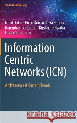 Information Centric Networks (Icn): Architecture & Current Trends Dutta, Nitul 9783030467357 Springer - książka
