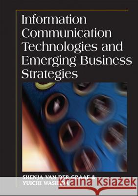 Information Communication Technologies and Emerging Business Strategies Shenja Va Yuichi Washida 9781599042343 IGI Global - książka