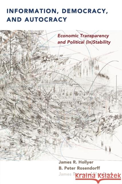 Information, Democracy, and Autocracy: Economic Transparency and Political (In)Stability James Raymond Vreeland James R. Hollyer B. Peter Rosendorf 9781108430807 Cambridge University Press - książka