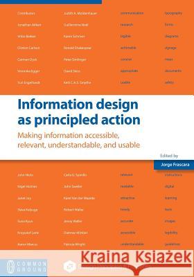 Information design as principled action: Making information accessible, relevant, understandable, and usable Frascara, Jorge 9781612297859 Common Ground Publishing - książka