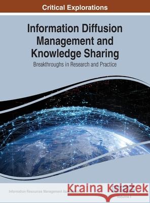 Information Diffusion Management and Knowledge Sharing: Breakthroughs in Research and Practice, VOL 1 Information Reso Management Association 9781668432068 Information Science Reference - książka