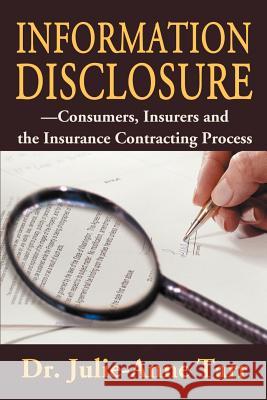 Information Disclosure: Consumers, Insurers and the Insurance Contracting Process Tarr, Julie-Anne 9780595170159 Authors Choice Press - książka