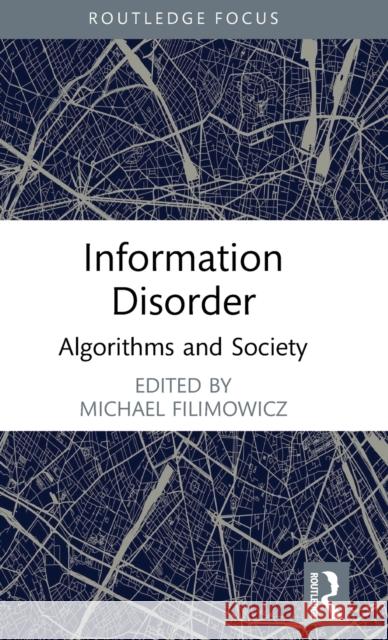 Information Disorder: Algorithms and Society Michael Filimowicz 9781032290775 Routledge - książka