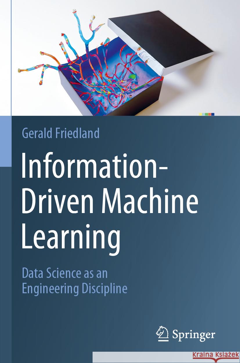 Information-Driven Machine Learning Gerald Friedland 9783031394799 Springer International Publishing - książka