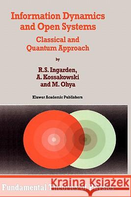 Information Dynamics and Open Systems: Classical and Quantum Approach Ingarden, Roman S. 9780792344735 Kluwer Academic Publishers - książka