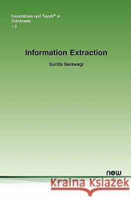 Information Extraction Sunita Sarawagi 9781601981882 Now Publishers, - książka