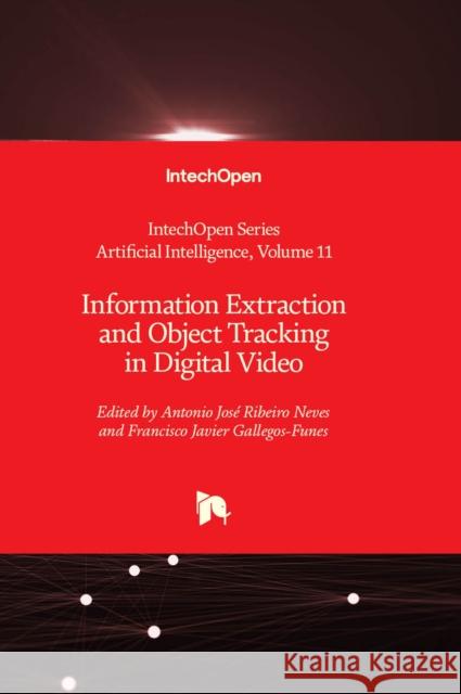 Information Extraction and Object Tracking in Digital Video Antonio José Ribeiro Neves, Francisco Javier Gallegos-Funes 9781839694608 IntechOpen - książka