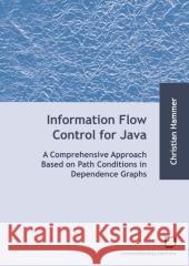 Information flow control for java: a comprehensive approach based on path conditions in dependence Graphs Christian Hammer 9783866443983 Karlsruher Institut Fur Technologie - książka