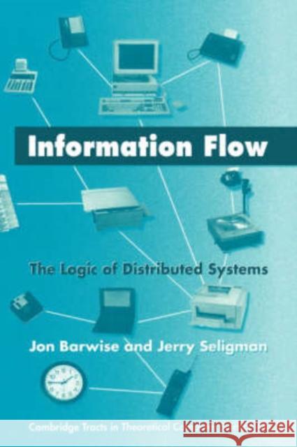 Information Flow: The Logic of Distributed Systems Barwise, Jon 9780521583862 Cambridge University Press - książka