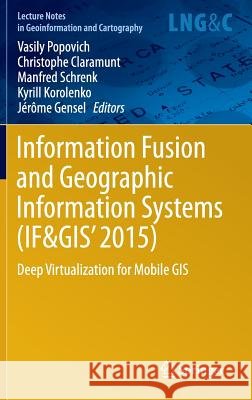 Information Fusion and Geographic Information Systems (If&gis' 2015): Deep Virtualization for Mobile GIS Popovich, Vasily 9783319166667 Springer - książka