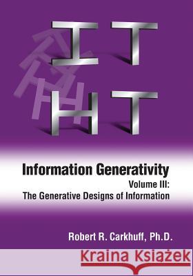 Information Generativity: Volume 3: The Generative Designs of Information Robert R. Carkhuf 9781610143936 Human Resource Development Press - książka