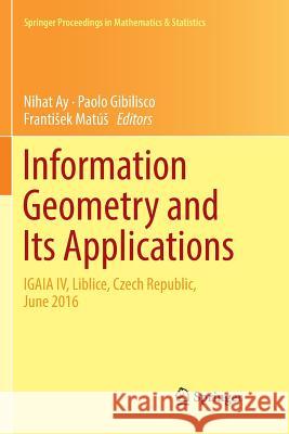 Information Geometry and Its Applications: On the Occasion of Shun-Ichi Amari's 80th Birthday, Igaia IV Liblice, Czech Republic, June 2016 Ay, Nihat 9783030074050 Springer - książka