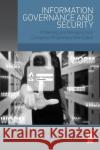Information Governance and Security: Protecting and Managing Your Company's Proprietary Information Iannarelli, John 9780128002476 Butterworth-Heinemann
