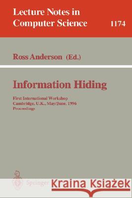 Information Hiding: First International Workshop, Cambridge, U.K., May 30 - June 1, 1996. Proceedings Anderson, Ross 9783540619963 Springer - książka