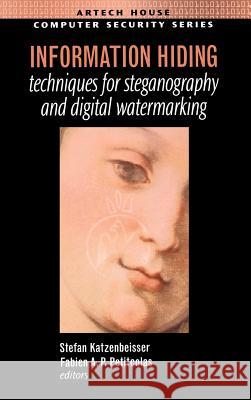 Information Hiding Techniques for Steganography and Digital Watermarking Fabien Petitcolas (Candidate in Computer Science, University of Cambridge), Stefan Katzenbeisser (Student of Computer Sc 9781580530354 Artech House Publishers - książka