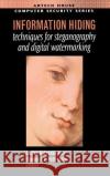 Information Hiding Techniques for Steganography and Digital Watermarking Fabien Petitcolas (Candidate in Computer Science, University of Cambridge), Stefan Katzenbeisser (Student of Computer Sc 9781580530354 Artech House Publishers
