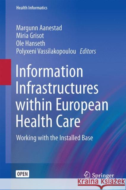 Information Infrastructures Within European Health Care: Working with the Installed Base Aanestad, Margunn 9783319510187 Springer - książka