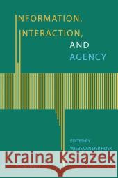 Information, Interaction, and Agency Der Hoek W. Van W. Van Der Hoek Wiebe Van Der Hoek 9781402036002 Springer - książka