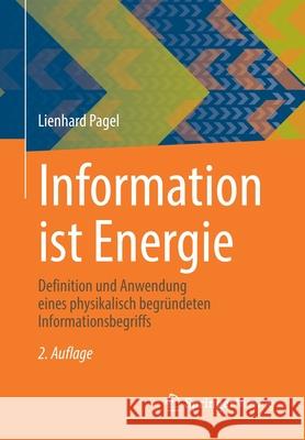 Information Ist Energie: Definition Und Anwendung Eines Physikalisch Begründeten Informationsbegriffs Pagel, Lienhard 9783658312954 Springer Vieweg - książka
