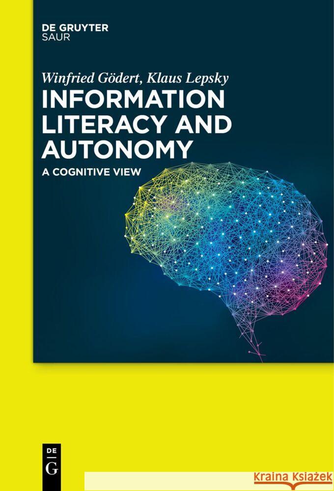 Information Literacy and Autonomy: A Cognitive View Winfried G?dert Klaus Lepsky 9783111619644 K.G. Saur Verlag - książka