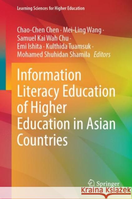 Information Literacy Education of Higher Education in Asian Countries Chao-Chen Chen Mei-Ling Wang Samuel K. W. Chu 9789819905218 Springer - książka