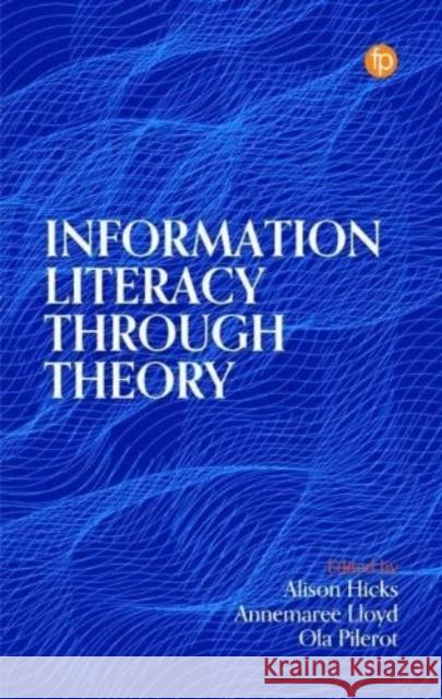 Information Literacy Through Theory  9781783305902 Facet Publishing - książka