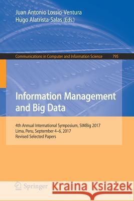 Information Management and Big Data: 4th Annual International Symposium, Simbig 2017, Lima, Peru, September 4-6, 2017, Revised Selected Papers Lossio-Ventura, Juan Antonio 9783319905952 Springer - książka