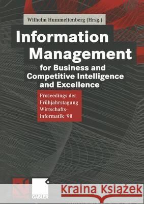 Information Management for Business and Competitive Intelligence and Excellence: Proceedings Der Frühjahrstagung Wirtschaftsinformatik '98 Hummeltenberg, Wilhelm 9783528056780 Vieweg+teubner Verlag - książka