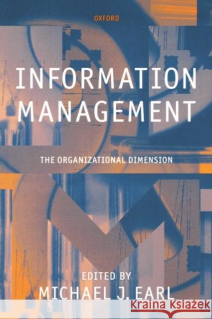 Information Management: The Organizational Dimension Michael J. Earl 9780198294528 Oxford University Press - książka