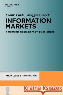 Information Markets: A Strategic Guideline for the I-Commerce Frank Linde Wolfgang Stock 9783110236095 Walter de Gruyter - książka