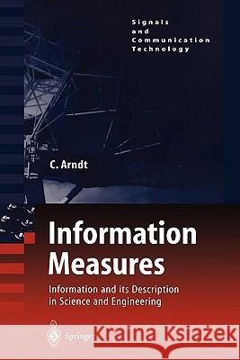 Information Measures: Information and Its Description in Science and Engineering Arndt, Christoph 9783540408550 Springer - książka