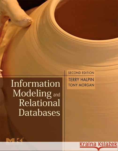 Information Modeling and Relational Databases Terry Halpin Tony Morgan 9780123735683 Morgan Kaufmann Publishers - książka