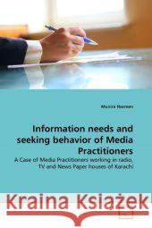 Information needs and seeking behavior of Media Practitioners Nasreen, Munira 9783639325768 VDM Verlag - książka