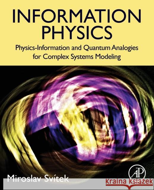 Information Physics: Physics-Information and Quantum Analogies for Complex Systems Modeling Svitek, Miroslav 9780323910118 Academic Press - książka