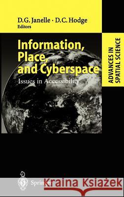 Information, Place, and Cyberspace: Issues in Accessibility Donald G. Janelle, David C. Hodge 9783540674924 Springer-Verlag Berlin and Heidelberg GmbH &  - książka