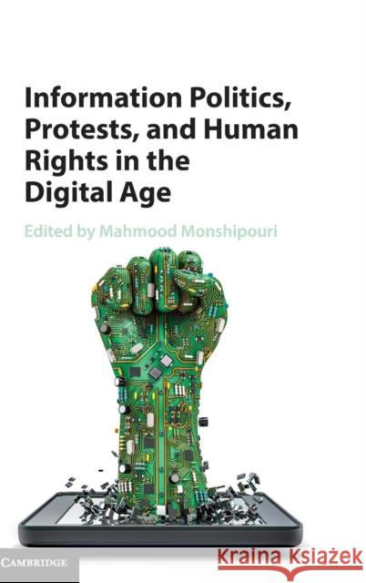 Information Politics, Protests, and Human Rights in the Digital Age Mahmood Monshipouri 9781107140769 Cambridge University Press - książka