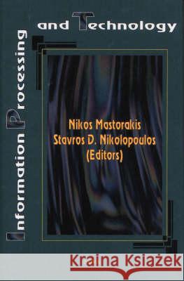 Information Processing & Technology Stavros D Nikolopoulos, Nikos E Mastorakis 9781590331163 Nova Science Publishers Inc - książka
