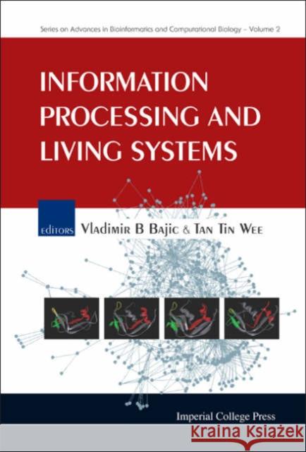 Information Processing and Living Systems Bajic, Vladimir B. 9781860945632 World Scientific Publishing Company - książka