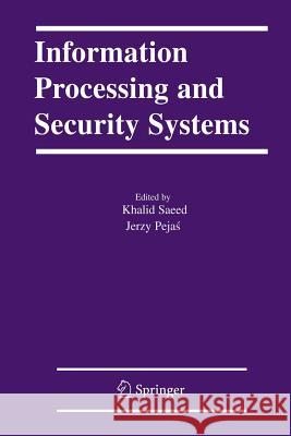 Information Processing and Security Systems Khalid Saeed Jerzy Pejas 9781461498100 Springer - książka