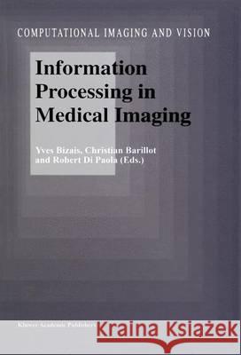 Information Processing in Medical Imaging Yves Bizais Christian Barillot Robert D 9789048145881 Springer - książka