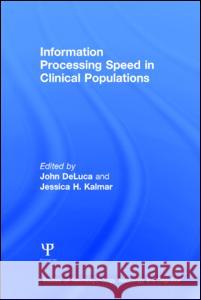 Information Processing Speed in Clinical Populations DeLuca/Kalmar 9781841694764 Psychology Press - książka