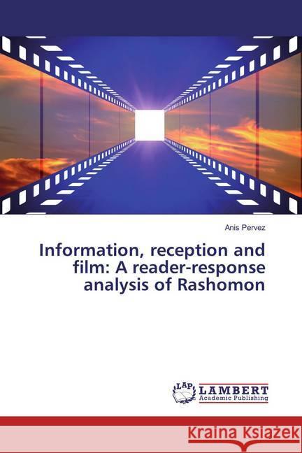 Information, reception and film: A reader-response analysis of Rashomon Pervez, Anis 9786137344200 LAP Lambert Academic Publishing - książka